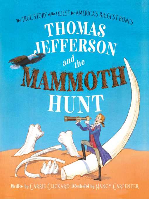 Title details for Thomas Jefferson and the Mammoth Hunt by Carrie Clickard - Wait list